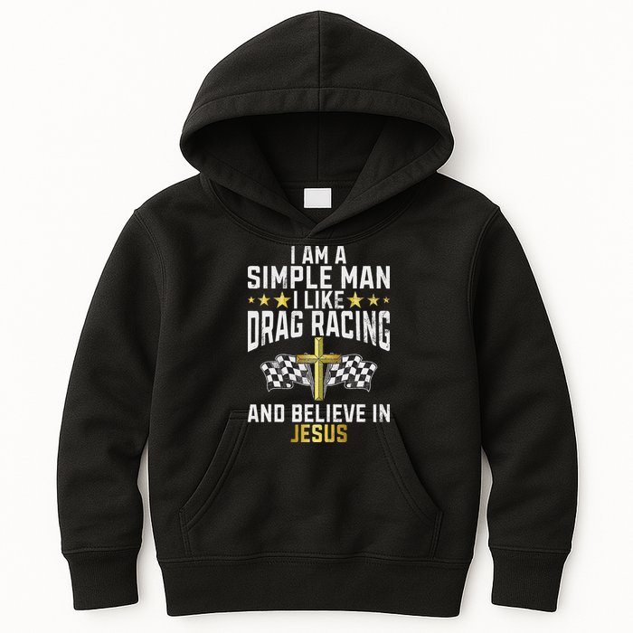 Im A Simple Man I Like Drag Racing And Jesus Drag Racing Kids Hoodie
