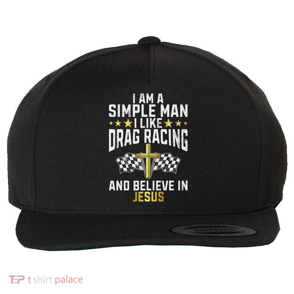 Im A Simple Man I Like Drag Racing And Jesus Drag Racing Wool Snapback Cap
