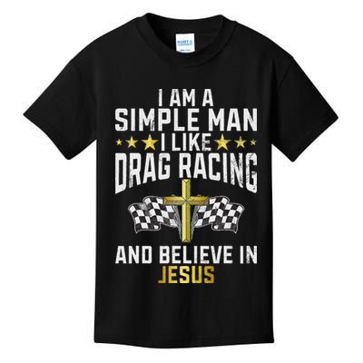 Im A Simple Man I Like Drag Racing And Jesus Drag Racing Kids T-Shirt