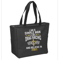 Im A Simple Man I Like Drag Racing And Jesus Drag Racing Zip Tote Bag
