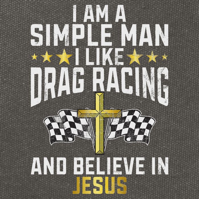 Im A Simple Man I Like Drag Racing And Jesus Drag Racing Cotton Canvas Backpack