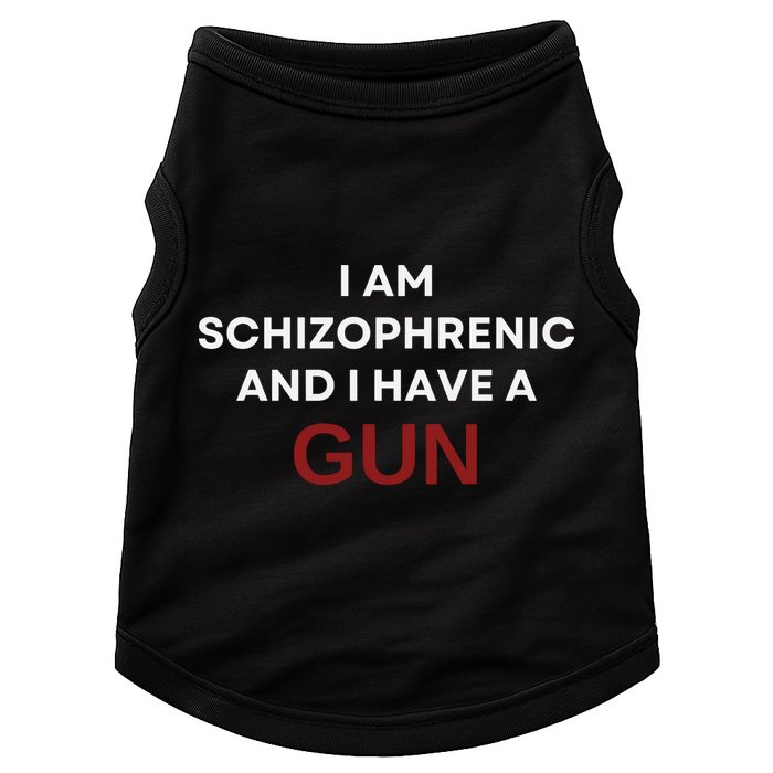 I Am Schizophrenic And I Have A Gun Doggie Tank