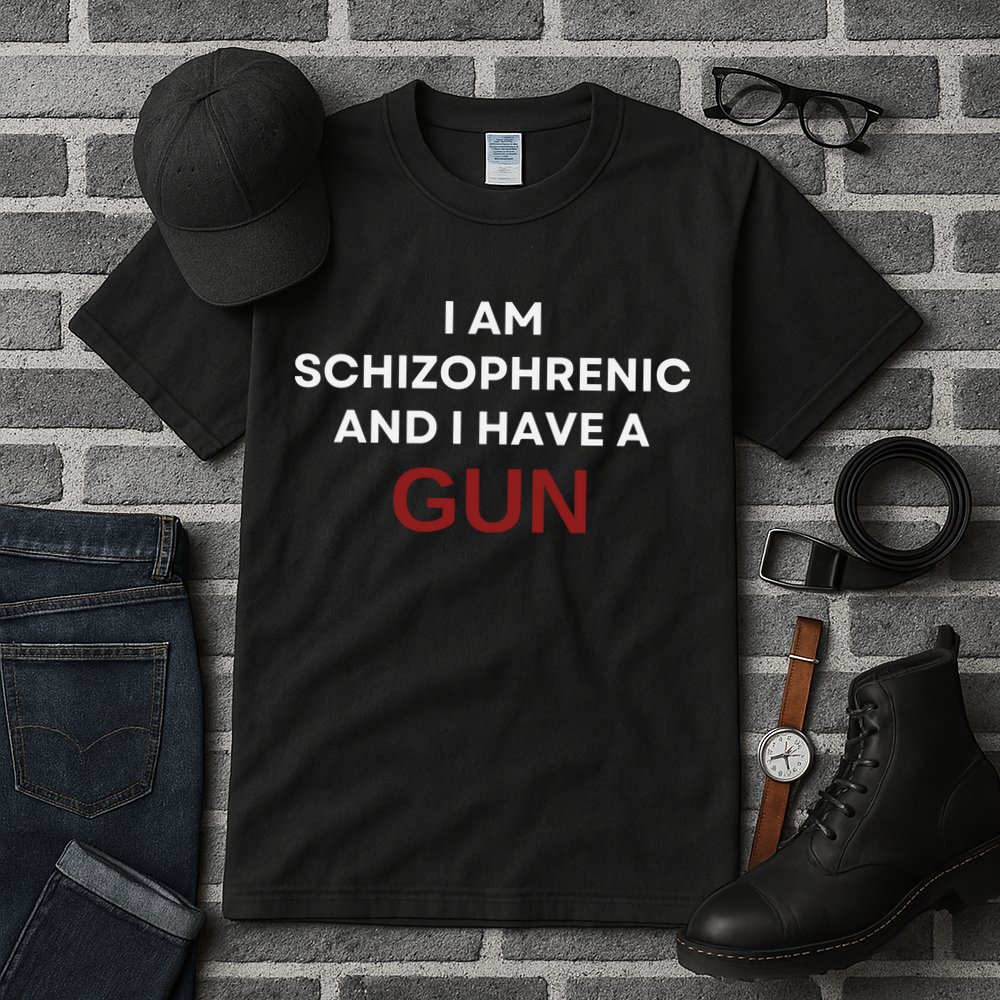 I Am Schizophrenic And I Have A Gun Tall T-Shirt