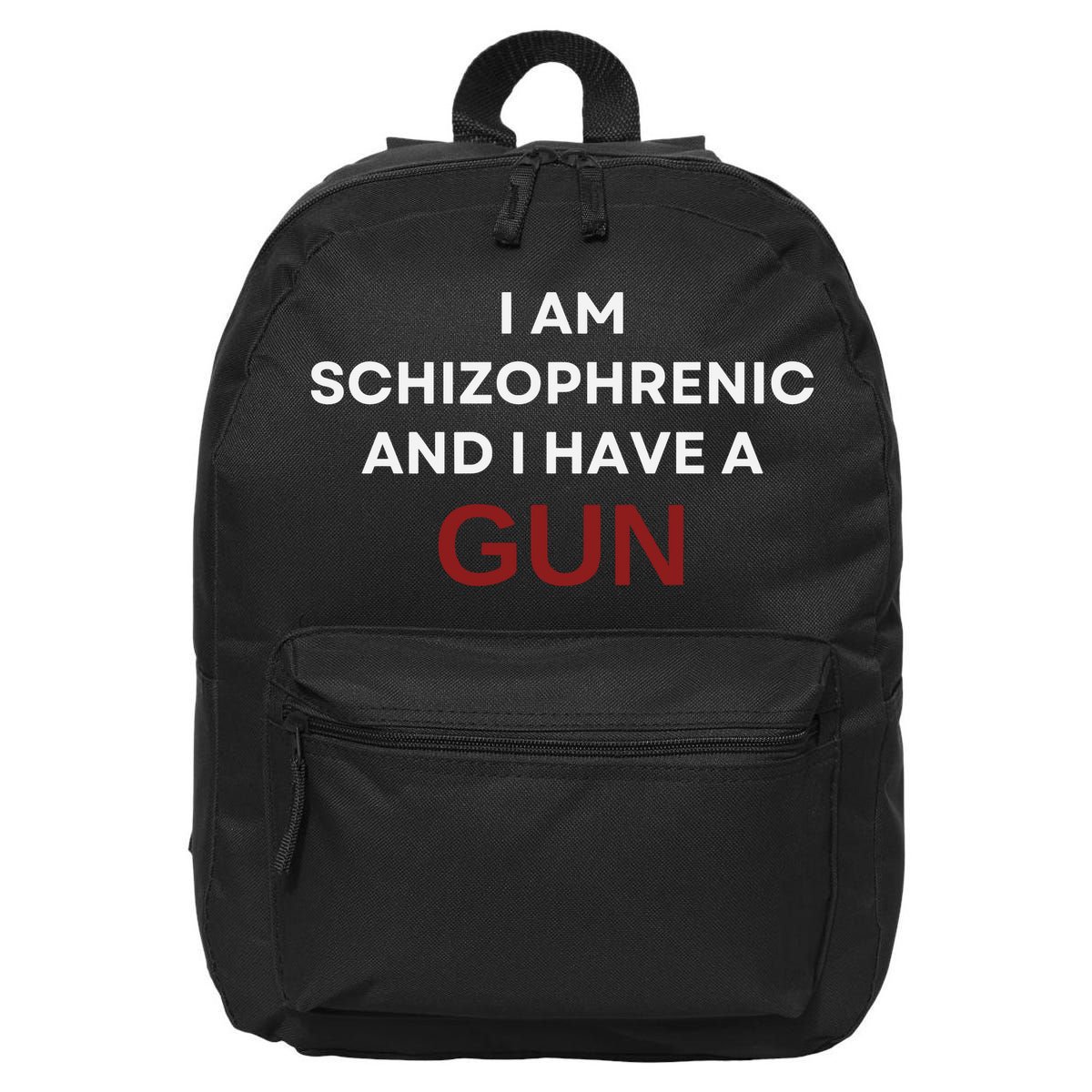 I Am Schizophrenic And I Have A Gun 16 in Basic Backpack
