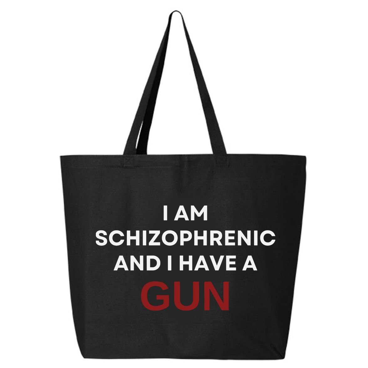 I Am Schizophrenic And I Have A Gun 25L Jumbo Tote