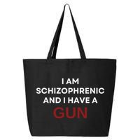 I Am Schizophrenic And I Have A Gun 25L Jumbo Tote