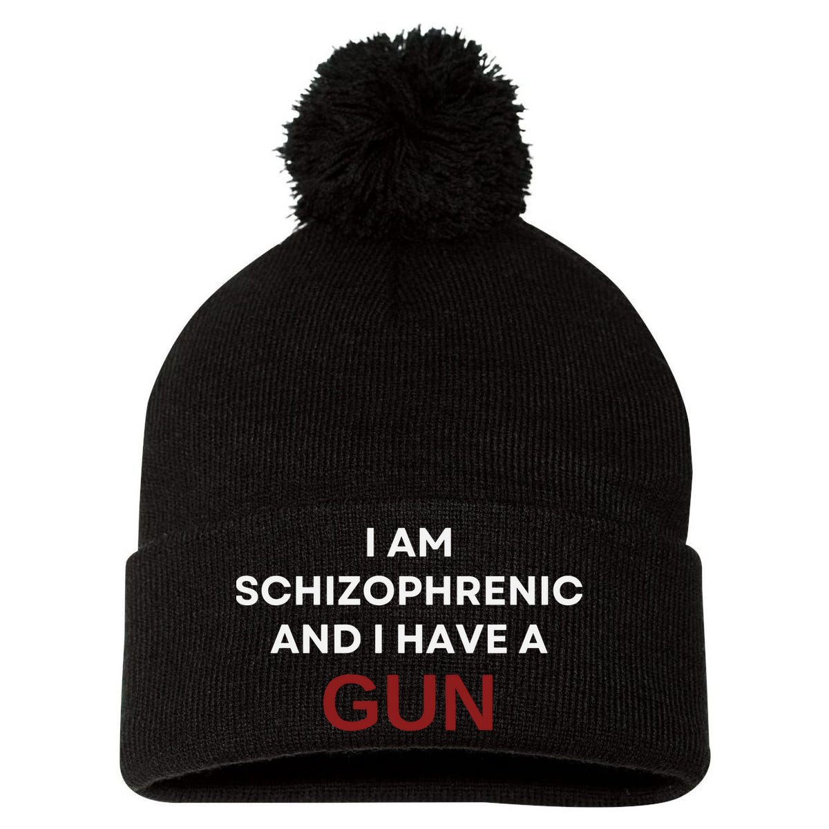 I Am Schizophrenic And I Have A Gun Pom Pom 12in Knit Beanie