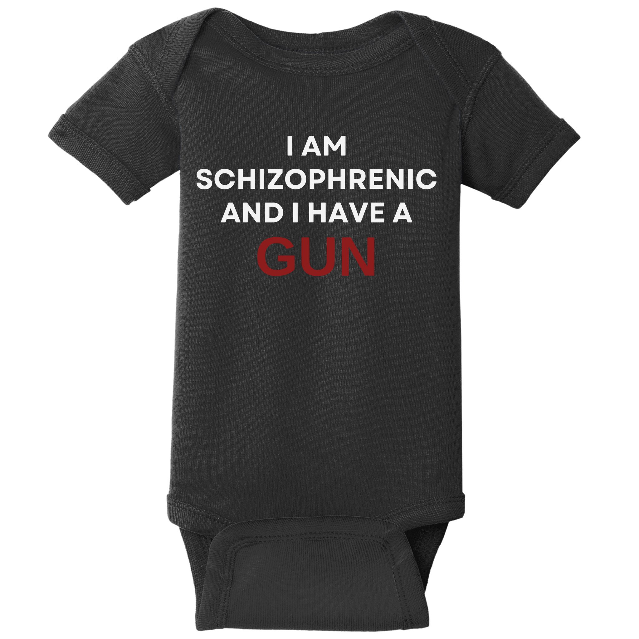 I Am Schizophrenic And I Have A Gun Baby Bodysuit