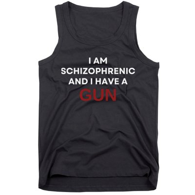 I Am Schizophrenic And I Have A Gun Tank Top