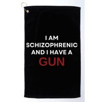 I Am Schizophrenic And I Have A Gun Golf Towel