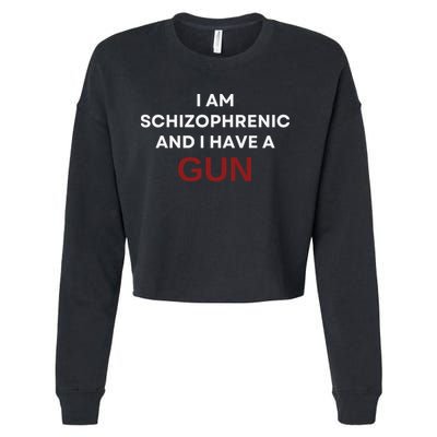 I Am Schizophrenic And I Have A Gun Cropped Pullover Crew