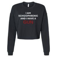 I Am Schizophrenic And I Have A Gun Cropped Pullover Crew