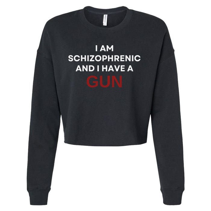 I Am Schizophrenic And I Have A Gun Cropped Pullover Crew