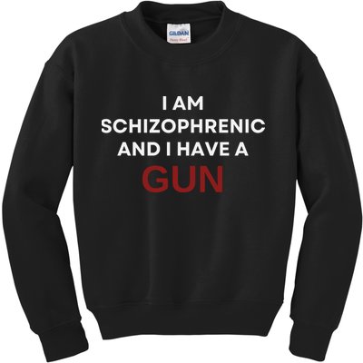 I Am Schizophrenic And I Have A Gun Kids Sweatshirt