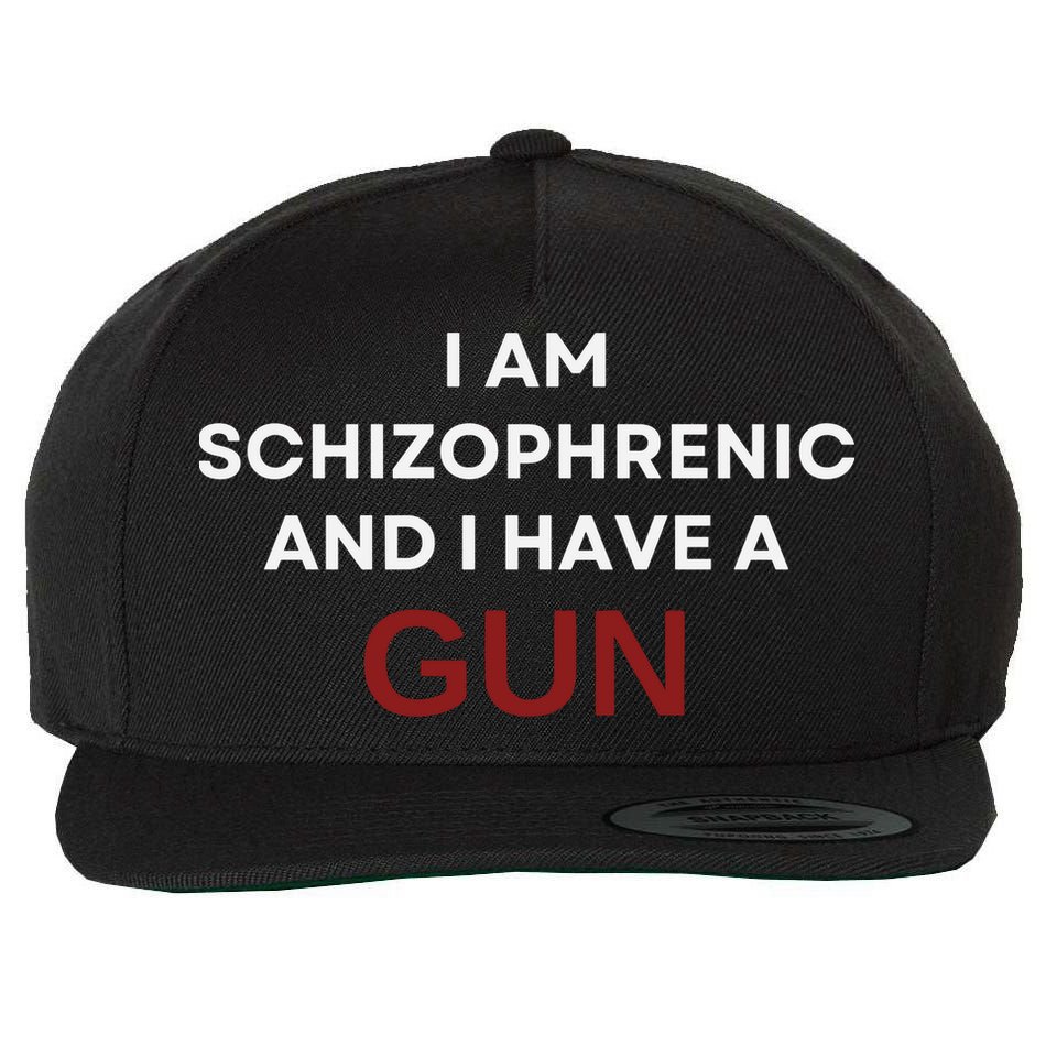 I Am Schizophrenic And I Have A Gun Wool Snapback Cap