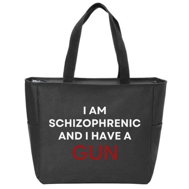 I Am Schizophrenic And I Have A Gun Zip Tote Bag