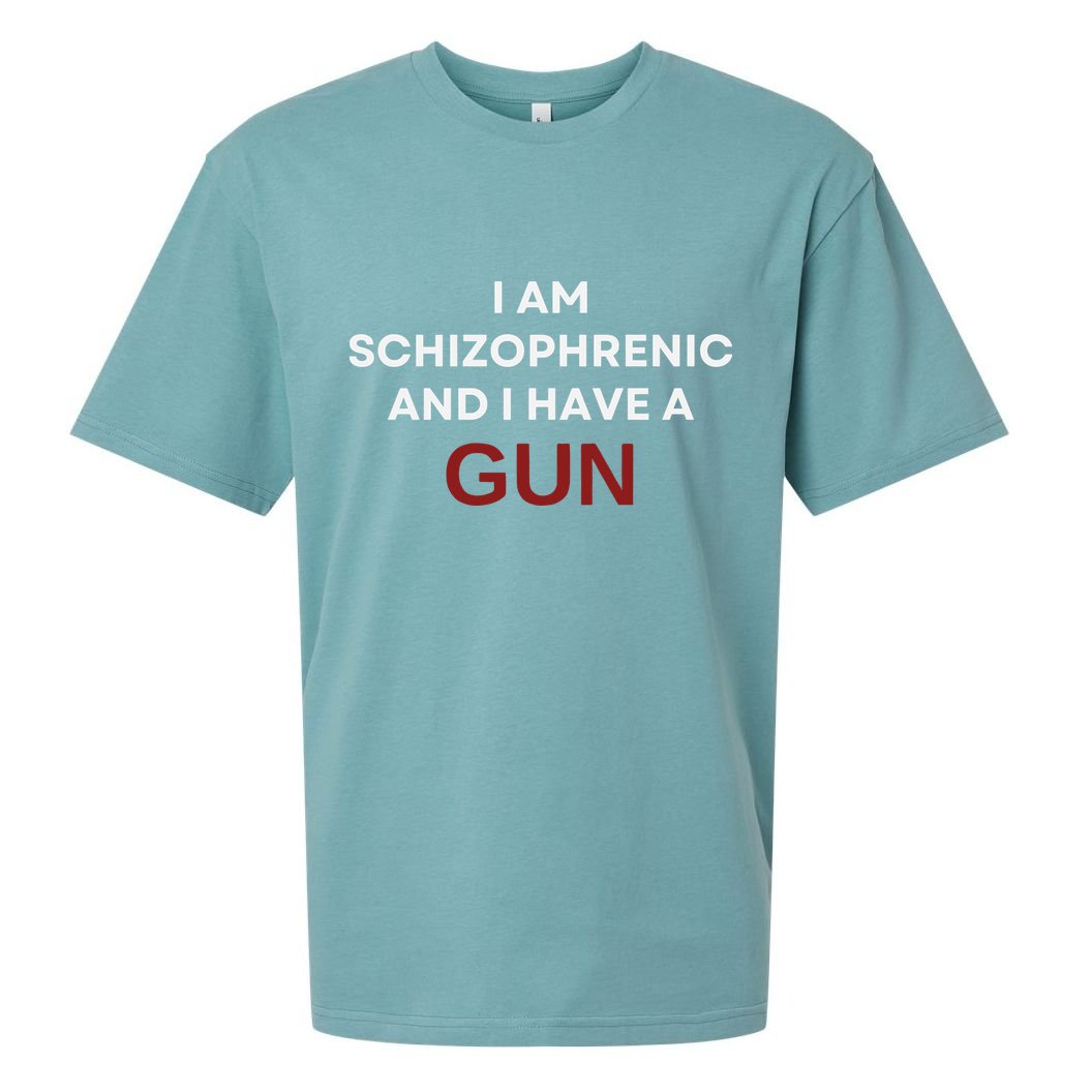I Am Schizophrenic And I Have A Gun Sueded Cloud Jersey T-Shirt