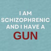 I Am Schizophrenic And I Have A Gun Sueded Cloud Jersey T-Shirt