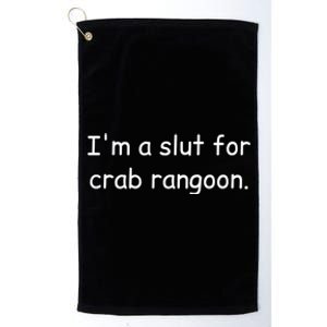 I’m A Slut For Crab Rangoon Funny Crab Rangoon Lover Platinum Collection Golf Towel