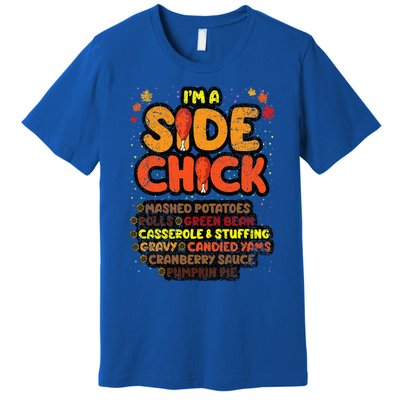 Im A Side Chick Thanksgiving Day Funny Turkey Leg Autumn Premium T-Shirt