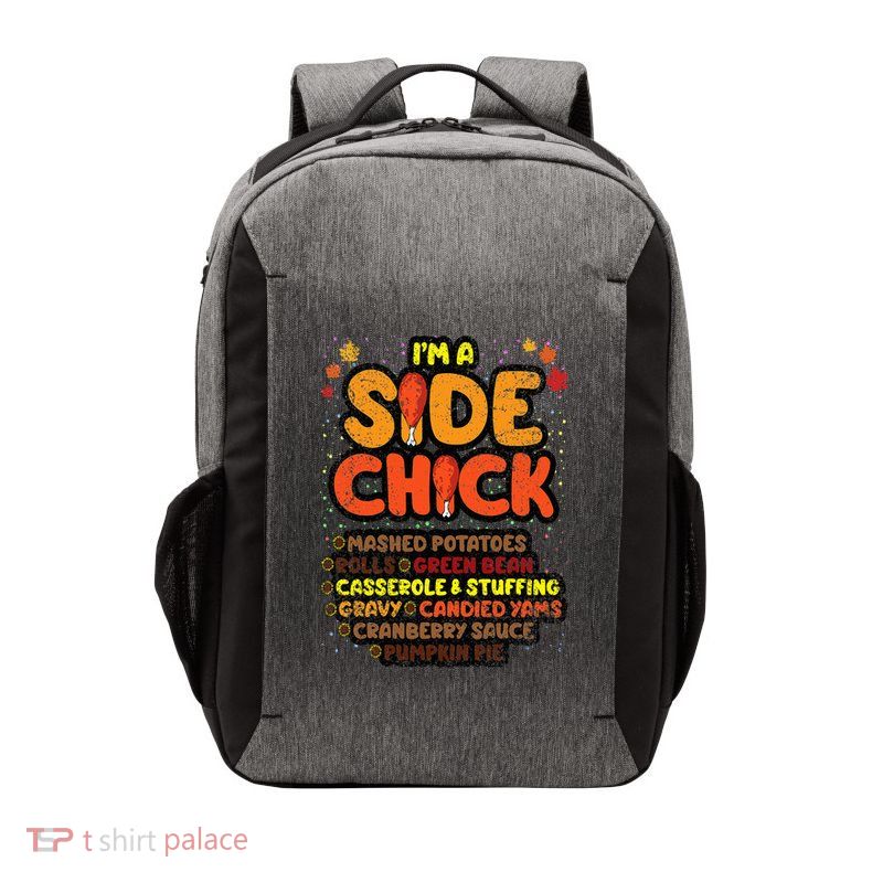 Im A Side Chick Thanksgiving Day Funny Turkey Leg Autumn Vector Backpack