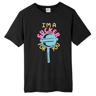 I'm A Sucker For You Cool Gift Tall Fusion ChromaSoft Performance T-Shirt