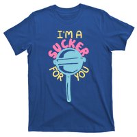 I'm A Sucker For You Cool Gift T-Shirt