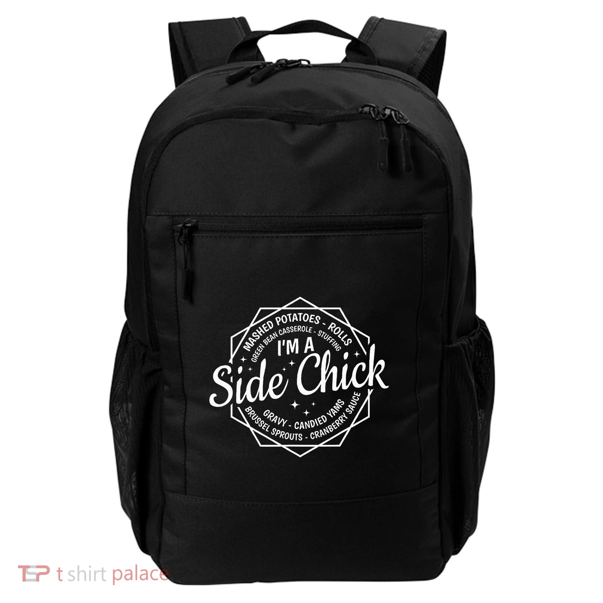 IM A Side Chick Funny Thanksgiving Quotes Fall Autumn Women Backpack