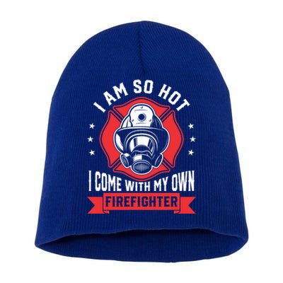 I Am So Hot I Come Funny Firefighter Friend And Wife Gift Short Acrylic Beanie