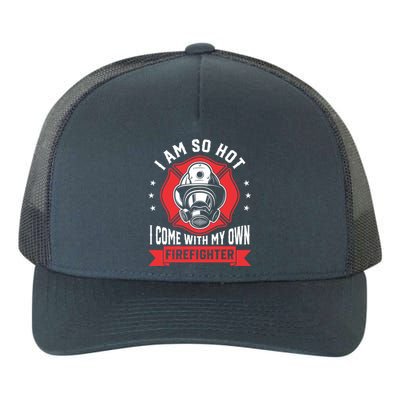 I Am So Hot I Come Funny Firefighter Friend And Wife Gift Yupoong Adult 5-Panel Trucker Hat