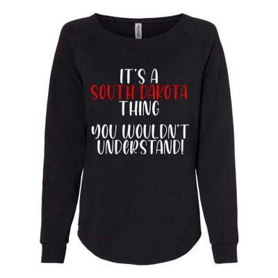 ItS A South Dakota Thing State South Dakota Womens California Wash Sweatshirt