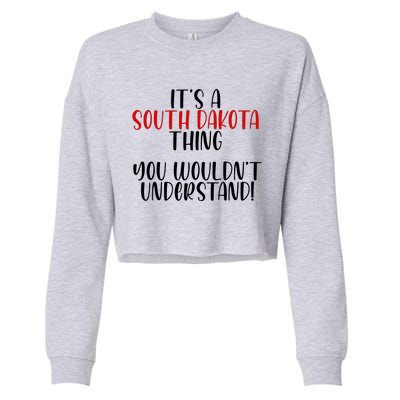 ItS A South Dakota Thing State South Dakota Cropped Pullover Crew