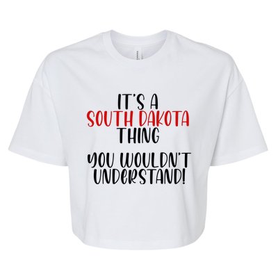 ItS A South Dakota Thing State South Dakota Bella+Canvas Jersey Crop Tee