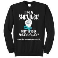 IM A Survivor Cancer Survivor Teal Ovarian Cancer Warrior Tall Sweatshirt