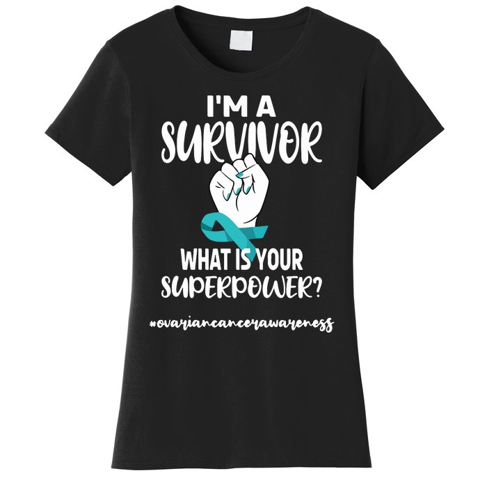 IM A Survivor Cancer Survivor Teal Ovarian Cancer Warrior Women's T-Shirt