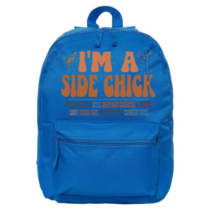 IM A Side Chick Thanksgiving Funny Chick Fall Autumn Great Gift 16 in Basic Backpack