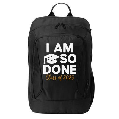 I Am So Done Class Of 2025 Funny Graduation Teacher Student City Backpack