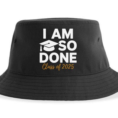 I Am So Done Class Of 2025 Funny Graduation Teacher Student Sustainable Bucket Hat