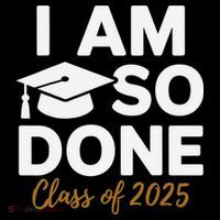 I Am So Done Class Of 2025 Funny Graduation Teacher Student 7-Panel Snapback Hat
