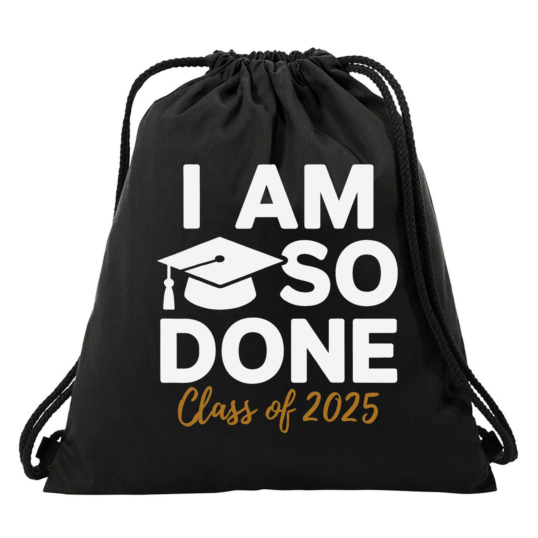 I Am So Done Class Of 2025 Funny Graduation Teacher Student Drawstring Bag