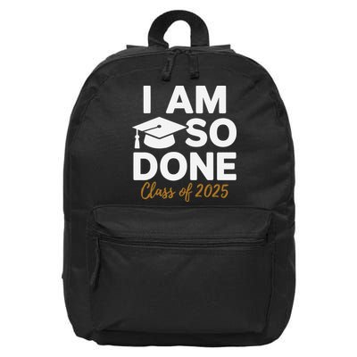I Am So Done Class Of 2025 Funny Graduation Teacher Student 16 in Basic Backpack