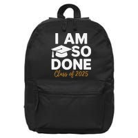 I Am So Done Class Of 2025 Funny Graduation Teacher Student 16 in Basic Backpack