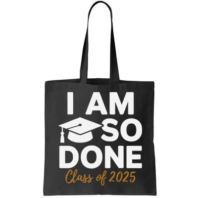 I Am So Done Class Of 2025 Funny Graduation Teacher Student Bag