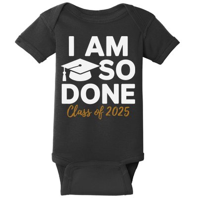 I Am So Done Class Of 2025 Funny Graduation Teacher Student Baby Bodysuit