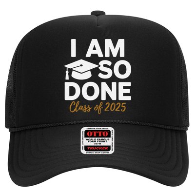 I Am So Done Class Of 2025 Funny Graduation Teacher Student Trucker Hat