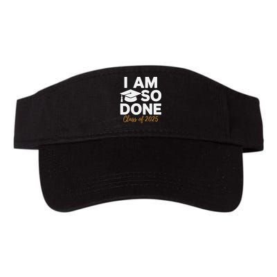 I Am So Done Class Of 2025 Funny Graduation Teacher Student Visor