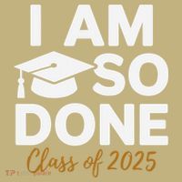 I Am So Done Class Of 2025 Funny Graduation Teacher Student Button