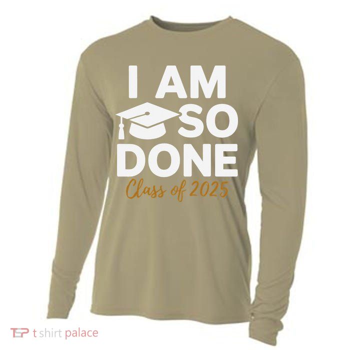 I Am So Done Class Of 2025 Funny Graduation Teacher Student Cooling Performance Long Sleeve Crew