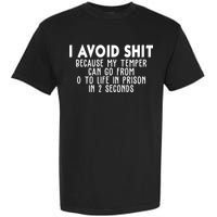 I Avoid Sh*t Because My Tempter Can Go From 0 To Life In Prison Funny Garment-Dyed Heavyweight T-Shirt