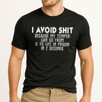 I Avoid Sh*t Because My Tempter Can Go From 0 To Life In Prison Funny Performance Shirt